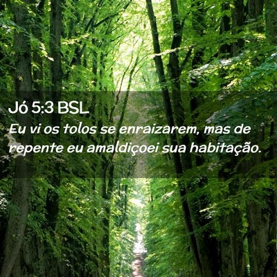 Picture 02 - Jó 5:3 BSL - Eu vi os tolos se enraizarem, mas de repente eu - Bible Verse Picture