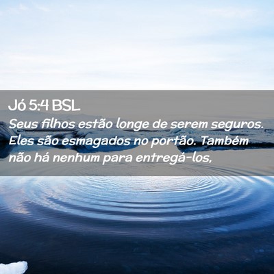 Picture 02 - Jó 5:4 BSL - Seus filhos estão longe de serem seguros. Eles - Bible Verse Picture