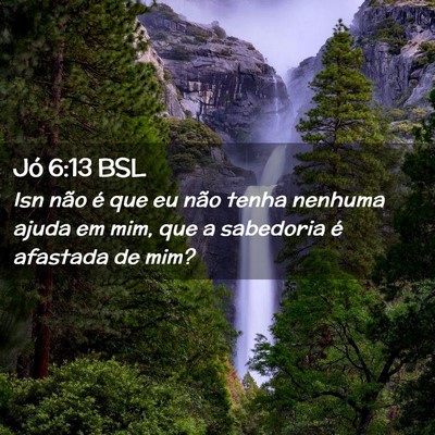 Picture 02 - Jó 6:13 BSL - Isn não é que eu não tenha nenhuma ajuda em - Bible Verse Picture