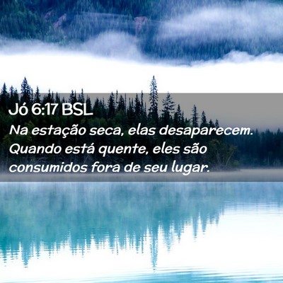 Picture 02 - Jó 6:17 BSL - Na estação seca, elas desaparecem. Quando está - Bible Verse Picture