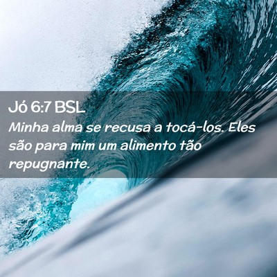 Picture 02 - Jó 6:7 BSL - Minha alma se recusa a tocá-los. Eles são para - Bible Verse Picture