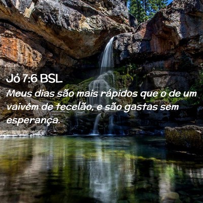 Picture 02 - Jó 7:6 BSL - Meus dias são mais rápidos que o de um vaivém - Bible Verse Picture