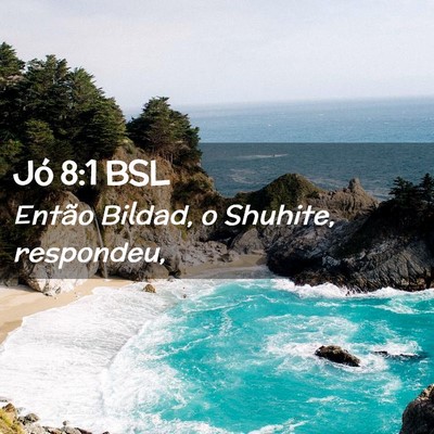 Picture 02 - Jó 8:1 BSL - Então Bildad, o Shuhite, - Bible Verse Picture