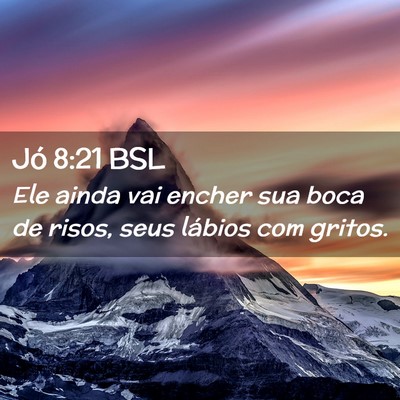 Picture 02 - Jó 8:21 BSL - Ele ainda vai encher sua boca de risos, seus - Bible Verse Picture