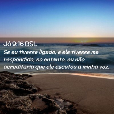 Picture 02 - Jó 9:16 BSL - Se eu tivesse ligado, e ele tivesse me - Bible Verse Picture