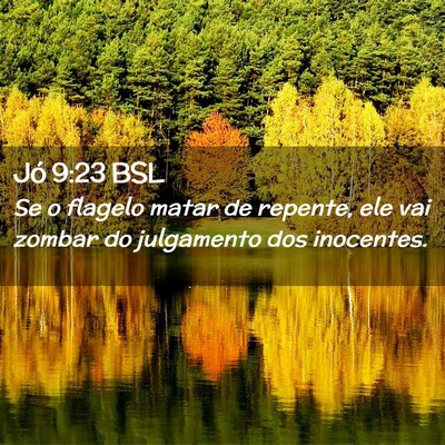 Picture 02 - Jó 9:23 BSL - Se o flagelo matar de repente, ele vai zombar do - Bible Verse Picture