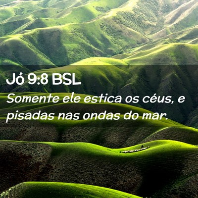 Picture 02 - Jó 9:8 BSL - Somente ele estica os céus, e pisadas nas ondas - Bible Verse Picture