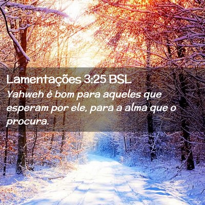 Picture 02 - Lamentações 3:25 BSL - Yahweh é bom para aqueles que esperam por ele, - Bible Verse Picture