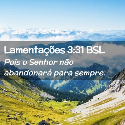Picture 02 - Lamentações 3:31 BSL - Pois o Senhor não abandonará para - Bible Verse Picture