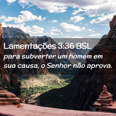 Picture 02 - Lamentações 3:36 BSL - para subverter um homem em sua causa, o Senhor - Bible Verse Picture