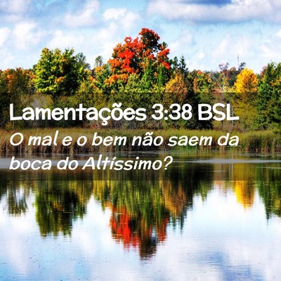 Picture 02 - Lamentações 3:38 BSL - O mal e o bem não saem da boca do - Bible Verse Picture