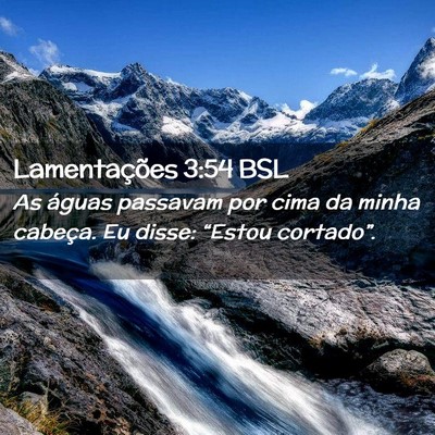 Picture 02 - Lamentações 3:54 BSL - As águas passavam por cima da minha cabeça. Eu - Bible Verse Picture