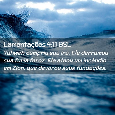 Picture 02 - Lamentações 4:11 BSL - Yahweh cumpriu sua ira. Ele derramou sua fúria - Bible Verse Picture
