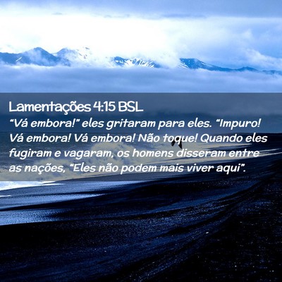 Picture 02 - Lamentações 4:15 BSL - “Vá embora!” eles gritaram para eles. - Bible Verse Picture