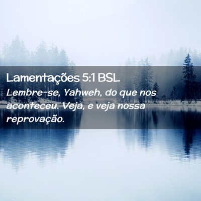 Picture 02 - Lamentações 5:1 BSL - Lembre-se, Yahweh, do que nos aconteceu. Veja, e - Bible Verse Picture