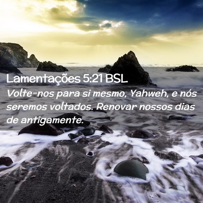 Picture 02 - Lamentações 5:21 BSL - Volte-nos para si mesmo, Yahweh, e nós seremos - Bible Verse Picture