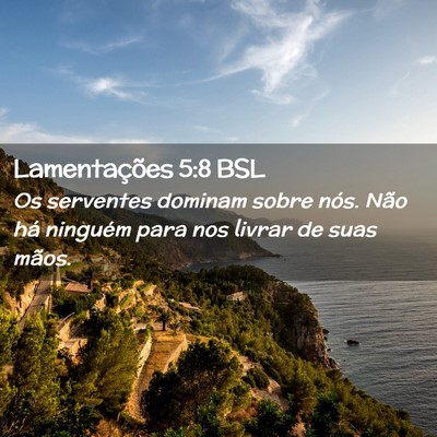Picture 02 - Lamentações 5:8 BSL - Os serventes dominam sobre nós. Não há - Bible Verse Picture