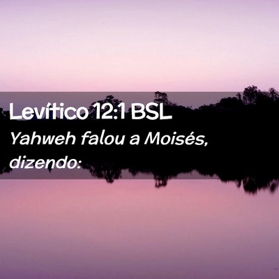 Picture 02 - Levítico 12:1 BSL - Yahweh falou a Moisés, - Bible Verse Picture