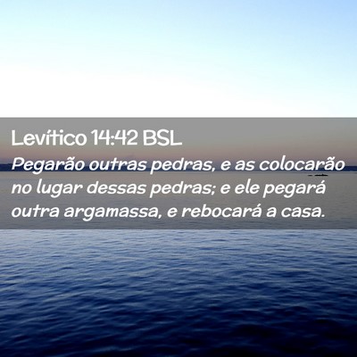Picture 02 - Levítico 14:42 BSL - Pegarão outras pedras, e as colocarão no lugar - Bible Verse Picture