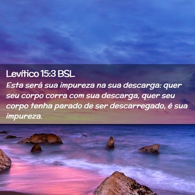 Picture 02 - Levítico 15:3 BSL - Esta será sua impureza na sua descarga: quer seu - Bible Verse Picture