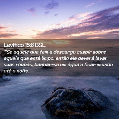 Picture 02 - Levítico 15:8 BSL - “'Se aquele que tem a descarga cuspir sobre - Bible Verse Picture