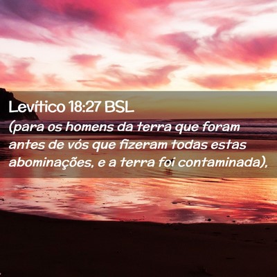 Picture 02 - Levítico 18:27 BSL - (para os homens da terra que foram antes de vós - Bible Verse Picture