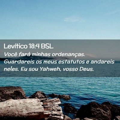 Picture 02 - Levítico 18:4 BSL - Você fará minhas ordenanças. Guardareis os - Bible Verse Picture