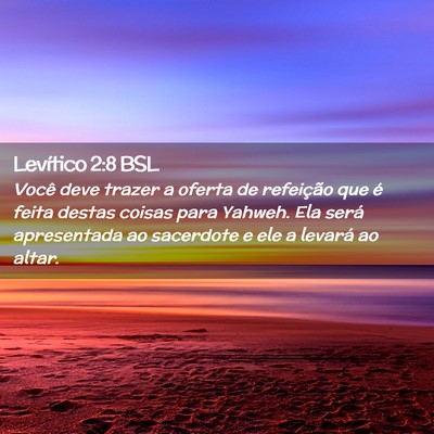 Picture 02 - Levítico 2:8 BSL - Você deve trazer a oferta de refeição que é - Bible Verse Picture
