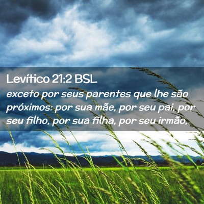 Picture 02 - Levítico 21:2 BSL - exceto por seus parentes que lhe são próximos: - Bible Verse Picture