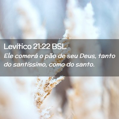 Picture 02 - Levítico 21:22 BSL - Ele comerá o pão de seu Deus, tanto do - Bible Verse Picture