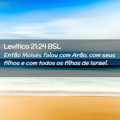 Picture 02 - Levítico 21:24 BSL - Então Moisés falou com Arão, com seus filhos e - Bible Verse Picture