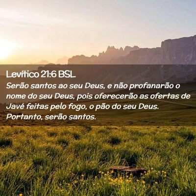 Picture 02 - Levítico 21:6 BSL - Serão santos ao seu Deus, e não profanarão o - Bible Verse Picture
