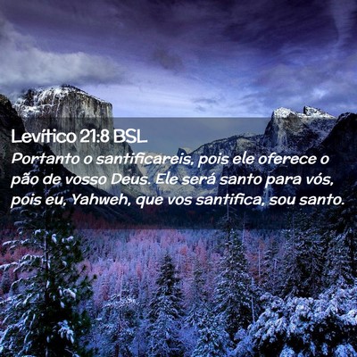 Picture 02 - Levítico 21:8 BSL - Portanto o santificareis, pois ele oferece o pão - Bible Verse Picture