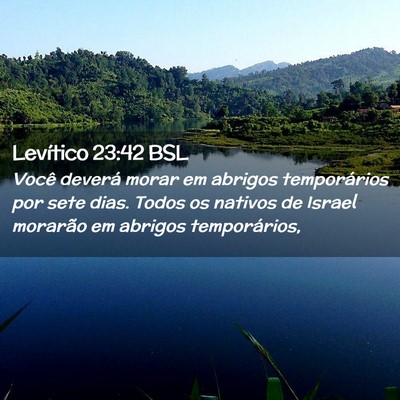 Picture 02 - Levítico 23:42 BSL - Você deverá morar em abrigos temporários por - Bible Verse Picture