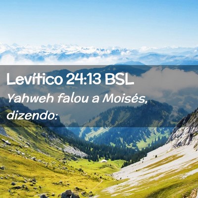 Picture 02 - Levítico 24:13 BSL - Yahweh falou a Moisés, - Bible Verse Picture