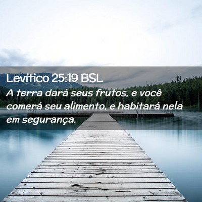 Picture 02 - Levítico 25:19 BSL - A terra dará seus frutos, e você comerá seu - Bible Verse Picture