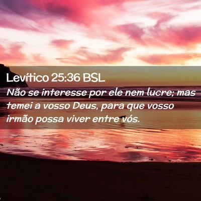 Picture 02 - Levítico 25:36 BSL - Não se interesse por ele nem lucre; mas temei a - Bible Verse Picture