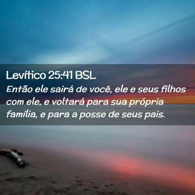 Picture 02 - Levítico 25:41 BSL - Então ele sairá de você, ele e seus filhos com - Bible Verse Picture