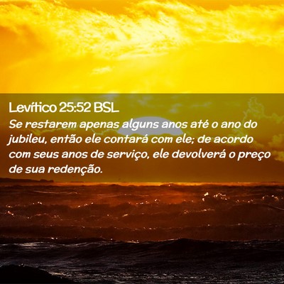 Picture 02 - Levítico 25:52 BSL - Se restarem apenas alguns anos até o ano do - Bible Verse Picture