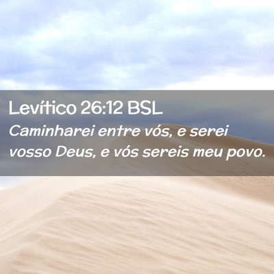 Picture 02 - Levítico 26:12 BSL - Caminharei entre vós, e serei vosso Deus, e vós - Bible Verse Picture