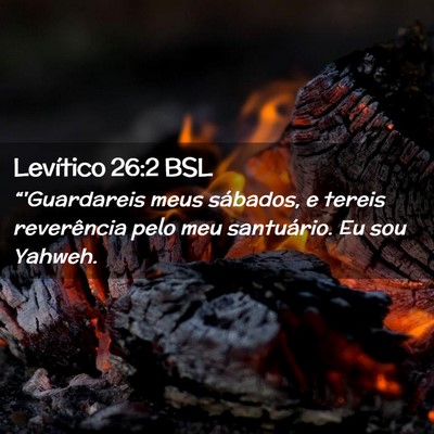 Picture 02 - Levítico 26:2 BSL - “'Guardareis meus sábados, e tereis - Bible Verse Picture