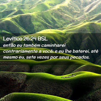 Picture 02 - Levítico 26:24 BSL - então eu também caminharei contrariamente a - Bible Verse Picture