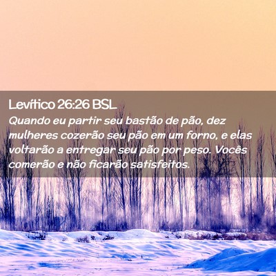 Picture 02 - Levítico 26:26 BSL - Quando eu partir seu bastão de pão, dez - Bible Verse Picture