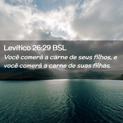 Picture 02 - Levítico 26:29 BSL - Você comerá a carne de seus filhos, e você - Bible Verse Picture