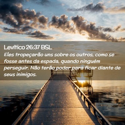 Picture 02 - Levítico 26:37 BSL - Eles tropeçarão uns sobre os outros, como se - Bible Verse Picture