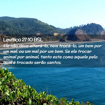Picture 02 - Levítico 27:10 BSL - Ele não deve alterá-lo, nem trocá-lo, um bem - Bible Verse Picture
