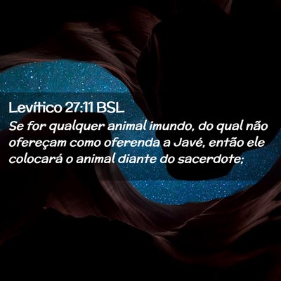 Picture 02 - Levítico 27:11 BSL - Se for qualquer animal imundo, do qual não - Bible Verse Picture