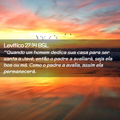 Picture 02 - Levítico 27:14 BSL - “'Quando um homem dedica sua casa para ser - Bible Verse Picture