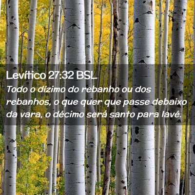 Picture 02 - Levítico 27:32 BSL - Todo o dízimo do rebanho ou dos rebanhos, o que - Bible Verse Picture