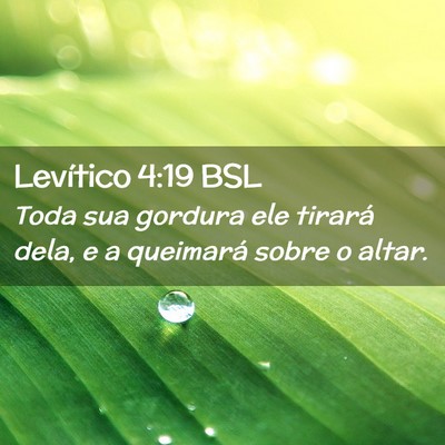 Picture 02 - Levítico 4:19 BSL - Toda sua gordura ele tirará dela, e a queimará - Bible Verse Picture